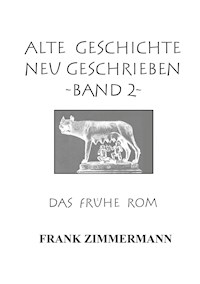 Alte Geschichte neu geschrieben Band 2 - Frank Zimmermann - E-Book