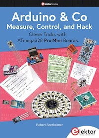 Arduino & Co Measure, Control, and Hack - Robert Sontheimer - E-Book