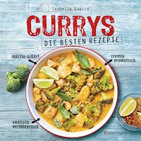 Currys - Die besten Rezepte - mit Fleisch, Fisch, vegetarisch oder vegan. Aus Indien, Thailand, Pakistan, Malaysia und Japan - Isabelle Guerre - E-Book