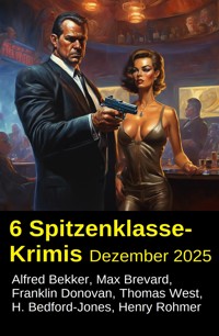 6 Spitzenklasse-Krimis Dezember 2025 - Alfred Bekker - E-Book