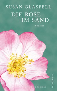 Die Rose im Sand - Susan Glaspell - E-Book