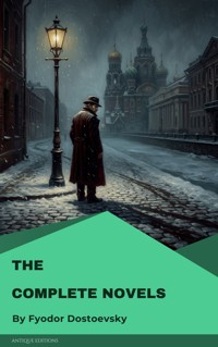 The Complete Novels of Fyodor Dostoevsky - Fyodor Dostoevsky - E-Book
