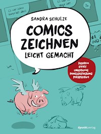Comics zeichnen leicht gemacht - Sandra Schulze - E-Book