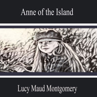 Anne of the Island - Lucy Maud Montgomery - Hörbuch