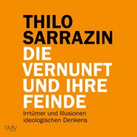 Die Vernunft und ihre Feinde - Thilo Sarrazin - E-Book + Hörbuch