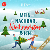Mein Nachbar, Weihnachten und ich (Ungekürzt) - Lili Eden - Hörbuch