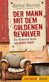 Der Mann mit dem goldenen Revolver - Manfred Wieninger - E-Book