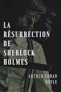 La résurrection de Sherlock Holmes - Arthur Conan Doyle - E-Book