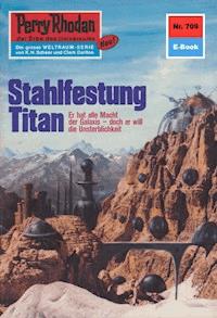 Perry Rhodan 709: Stahlfestung Titan - William Voltz - E-Book