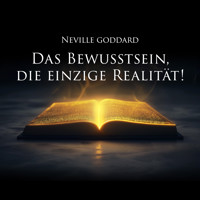 Das Bewusstsein, die einzige Realität! - Neville Goddard - Hörbuch