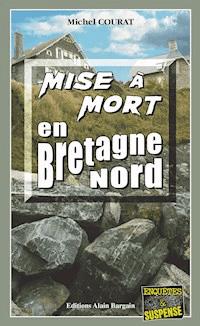 Mise à mort en Bretagne Nord - Michel Courat - E-Book