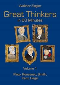 Great Thinkers in 60 Minutes - Volume 1 - Walther Ziegler - E-Book