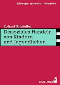 Dissoziales Handeln von Kindern und Jugendlichen - Roland Schleiffer - E-Book