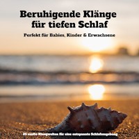 Beruhigende Klänge für tiefen Schlaf: Perfekt für Babies, Kinder & Erwachsene - Patrick Lynen - Hörbuch