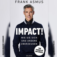 Impact! - Wie Sie sich und andere überzeugen (Ungekürzt) - Frank Asmus - Hörbuch