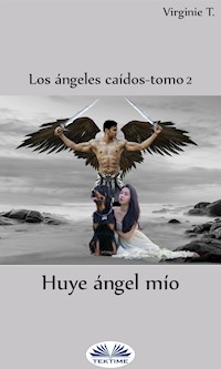 Huye, Ángel Mío - Virginie T. - E-Book