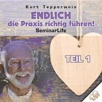 Endlich die Praxis richtig führen! Seminar Life - Teil 1 -  - Hörbuch