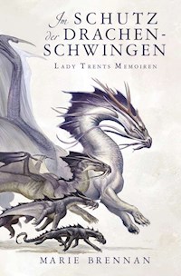 Lady Trents Memoiren 5: Im Schutz der Drachenschwingen - Marie Brennan - E-Book