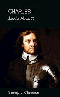 Charles II (Serapis Classics) - Jacob Abbott - E-Book