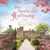 Die Straße der Hoffnung: Die Frauen von Hampton Hall, Roman (Die Hampton-Hall-Trilogie 2) - Felicity Whitmore - Hörbuch