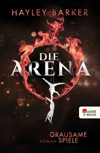 Die Arena: Grausame Spiele - Hayley Barker - E-Book