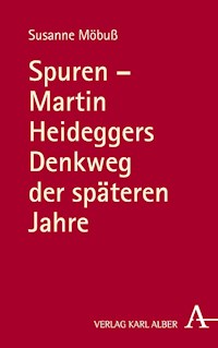 Spuren - Martin Heideggers Denkweg der späteren Jahre - Susanne Möbuß - E-Book