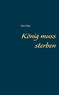 König muss sterben - Hein Paler - E-Book