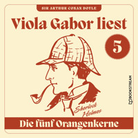 Die fünf Orangenkerne - Viola Gabor liest Sherlock Holmes, Folge 5 (Ungekürzt) - Sir Arthur Conan Doyle - Hörbuch