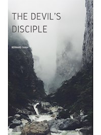 The Devil's Disciple - Bernard Shaw - E-Book
