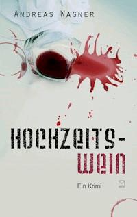 Hochzeitswein - Andreas Wagner - E-Book