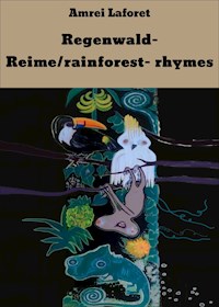 Regenwald- Reime/rainforest- rhymes - Amrei Laforet - E-Book