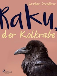 Raku, der Kolkrabe - Lothar Streblow - E-Book