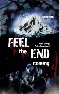 Feel the end coming - T. K. Mitchell - E-Book