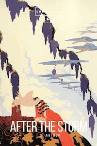 After the Storm - T.S. Arthur - E-Book