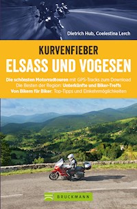 Motorradführer im Taschenformat: Bruckmanns Motorradführer Elsass. Touren – Karten – Tipps. - Coelestina Lerch - E-Book