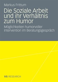 Die Soziale Arbeit und ihr Verhältnis zum Humor - Markus Frittum - E-Book