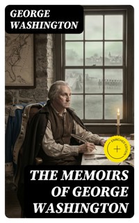 The Memoirs of George Washington - George Washington - E-Book