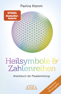 Heilsymbole & Zahlenreihen Band 1 NEUAUSGABE: Überarbeitetes und erweitertes Arbeitsbuch der Plejadenheilung [von der SPIEGEL-Bestseller-Autorin] - Pavlina Klemm - E-Book