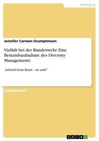 Vielfalt bei der Bundeswehr. Eine Bestandsaufnahme des Diversity Managements - Jennifer Carmen Grumptmann - E-Book