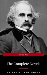 Nathaniel Hawthorne: The Complete Novels - Nathaniel Hawthorne - E-Book
