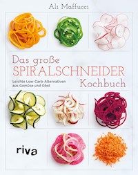 Das große Spiralschneider-Kochbuch - Ali Maffucci - E-Book