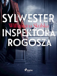 Sylwester inspektora Rogosza - Wilhelmina Skulska - E-Book