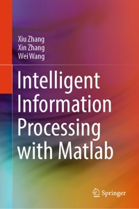 Intelligent Information Processing with Matlab - Xiu Zhang - E-Book