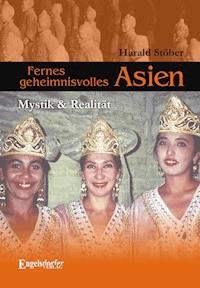Fernes geheimnisvolles Asien. Mystik & Realität - Harald Stöber - E-Book