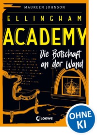 Ellingham Academy (Band 3) - Die Botschaft an der Wand - Maureen Johnson - E-Book