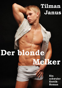 Der blonde Melker - Tilman Janus - E-Book