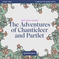 The Adventures of Chanticleer and Partlet - Story Time, Episode 25 (Unabridged) - Brothers Grimm - Hörbuch