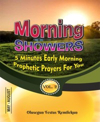 MORNING SHOWERS  5 MINUTES EARLY MORNING PROPHETIC PRAYERS FOR YOU  Volume 2 - OLUSEGUN FESTUS REMILEKUN - E-Book