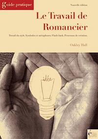 Le travail de romancier - Oakley Hall - E-Book