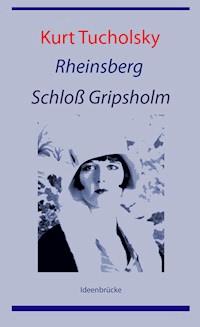 Rheinsberg / Schloß Gripsholm - Kurt Tucholsky - E-Book